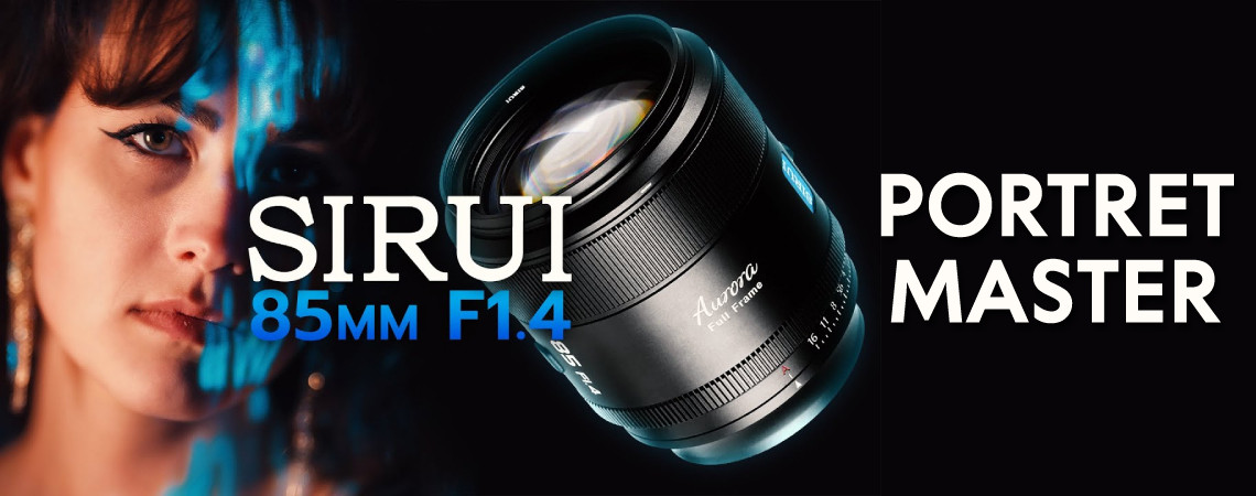 Nova dimenzija portreta! - SIRUI AURORA 85mm sada dostupan odmah!